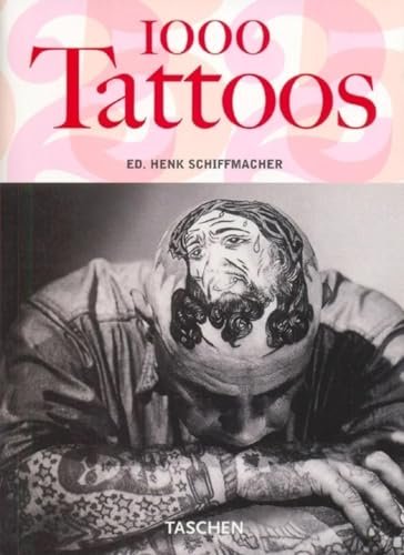 1000 Tattoos — Henk Schiffmacher (1996 & updated editions)
