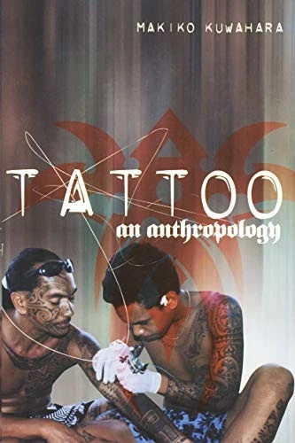 Tattoo: An Anthropology — Makiko Kuwahara (2005)